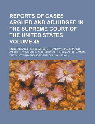 Book cover for Reports of Cases Argued and Adjudged in the Supreme Court of the United States Volume 45