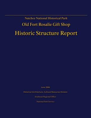 Book cover for Natchez National Historical Park Old Fort Rosalie Gift Shop- Historic Structure Report