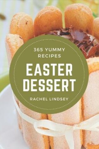 Cover of 365 Yummy Easter Dessert Recipes