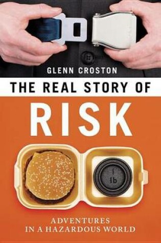 Cover of Real Story of Risk, The: Adventures in a Hazardous World