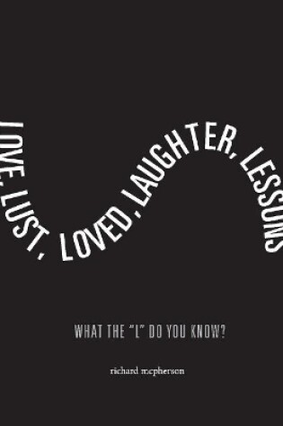 Cover of Love, Lust, Loved Laughter, Lessons