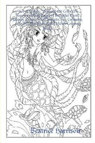 Cover of "Sea of Wings:" Features 100 Color Me Happy Coloring Pages of Beautiful Exotic Fantasy Fairies, Sea Mermaids, Sea Creatures, and More for Stress Relief (Adult Coloring Book)