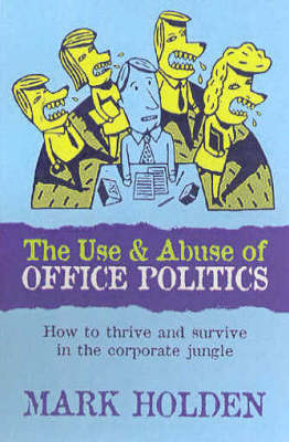 Book cover for The Use and Abuse of Office Politics