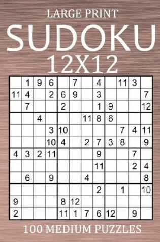 Cover of Large Print Sudoku 12x12 - 100 Medium Puzzles