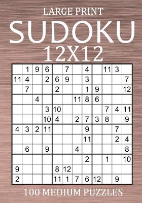 Cover of Large Print Sudoku 12x12 - 100 Medium Puzzles