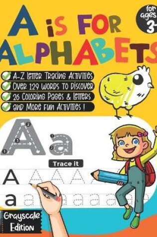 Cover of A is For Alphabets (Grayscale Edition)