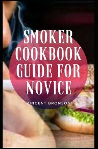 Cover of Smoker Cookbook Guide For Novice