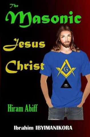Cover of The Masonic Jesus Christ