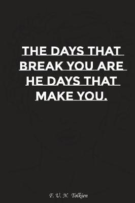 Book cover for The Days That Break You Are the Days That Make You