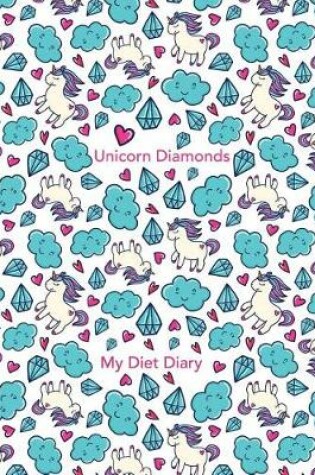 Cover of Unicorn Diamonds - My Diet Diary