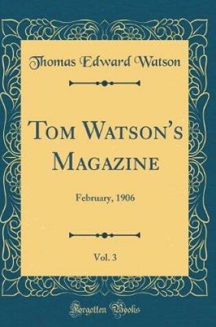 Cover of Tom Watson's Magazine, Vol. 3: February, 1906 (Classic Reprint)