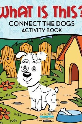 Cover of What Is This? Connect the Dogs Activity Book