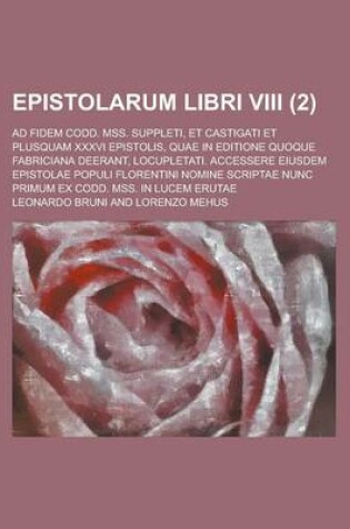 Cover of Epistolarum Libri VIII; Ad Fidem Codd. Mss. Suppleti, Et Castigati Et Plusquam XXXVI Epistolis, Quae in Editione Quoque Fabriciana Deerant, Locupletat