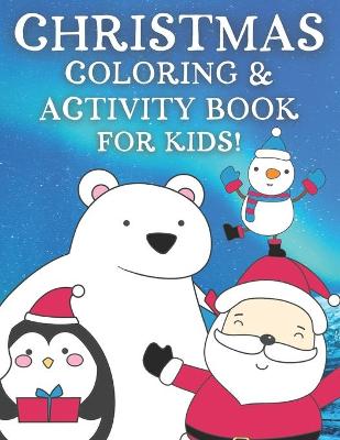 Book cover for Christmas Coloring Activity Book For Kids!