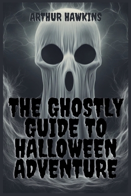 Book cover for The Ghostly Guide to Halloween Adventure