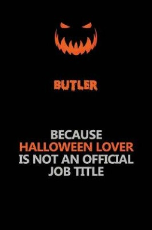 Cover of Butler Because Halloween Lover Is Not An Official Job Title