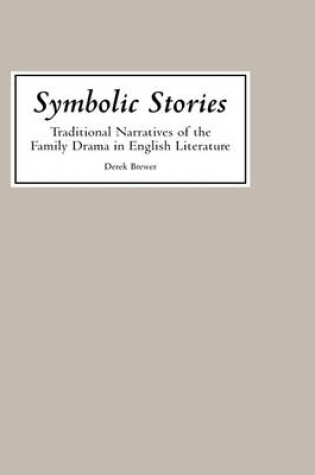 Cover of Symbolic Stories: Traditional Narratives of the Family Drama in English Literature