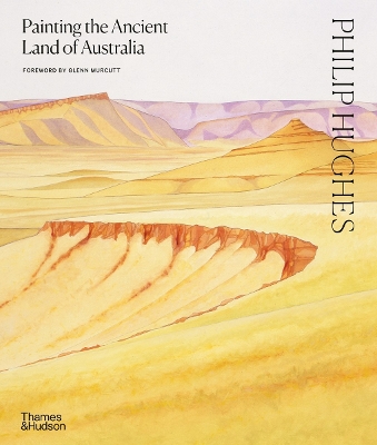 Book cover for Philip Hughes: Painting the Ancient Land of Australia