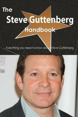 Cover of The Steve Guttenberg Handbook - Everything You Need to Know about Steve Guttenberg