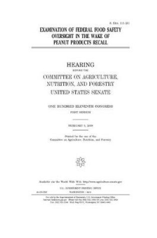 Cover of Examination of federal food safety oversight in the wake of peanut products recall