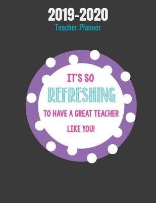 Book cover for 2019-2020 Teacher Planner It's so refreshin