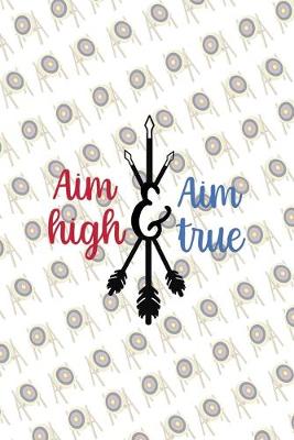 Cover of Aim High Aim True