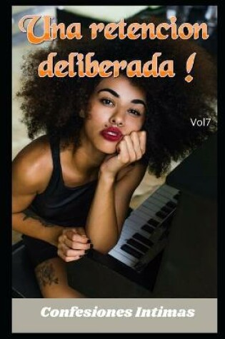 Cover of Una retencion deliberada ! (vol 7)