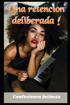 Book cover for Una retencion deliberada ! (vol 7)