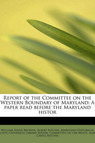 Cover of Report of the Committee on the Western Boundary of Maryland