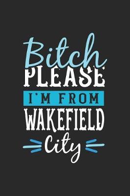 Book cover for Bitch Please I'm From Wakefield City