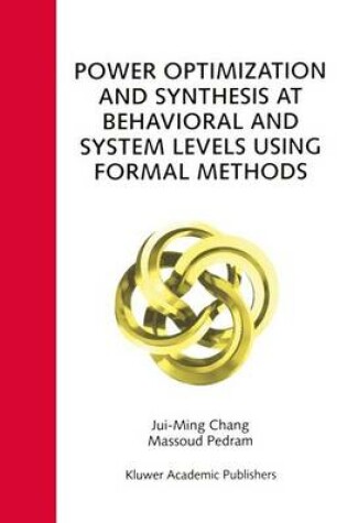 Cover of Power Optimization and Synthesis at Behavioral and System Levels Using Formal Methods