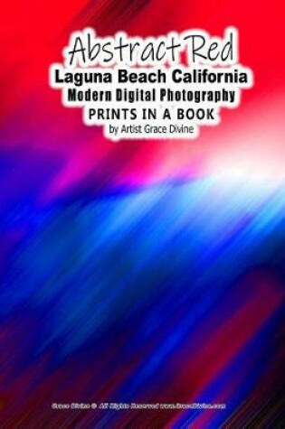 Cover of Abstract Red Laguna Beach California Modern Digital Photography Prints in a Book by Artist Grace Divine