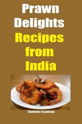 Cover of Prawn Delights-Recipes from India