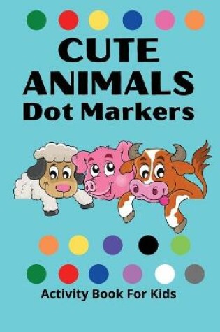 Cover of Dot Markers Activity Book for Kids
