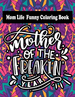 Book cover for Mom Life Funny Coloring Book