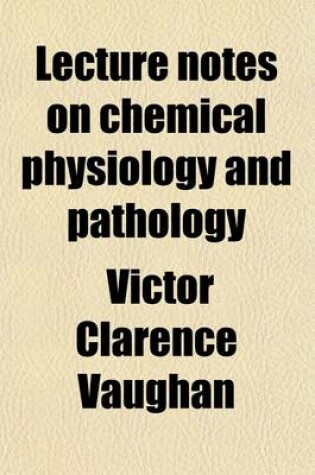 Cover of Lecture Notes on Chemical Physiology and Pathology