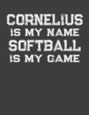 Book cover for Cornelius Is My Name Softball Is My Game