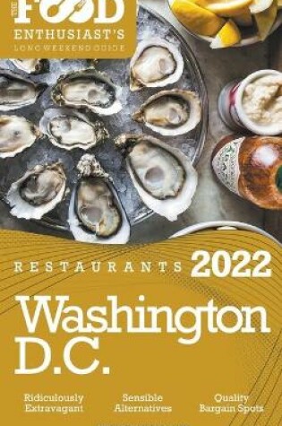Cover of 2022 Washington, D.C. Restaurants - The Food Enthusiast's Long Weekend Guide
