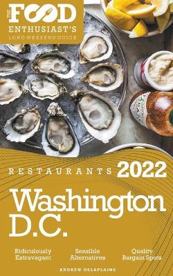 Book cover for 2022 Washington, D.C. Restaurants - The Food Enthusiast's Long Weekend Guide