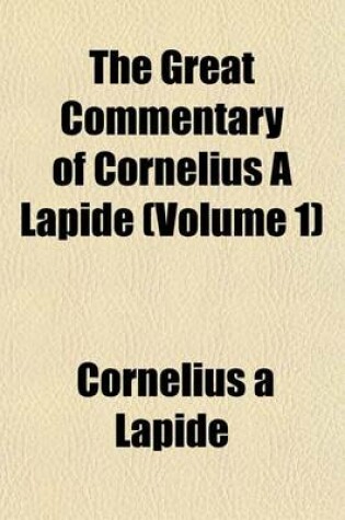 Cover of The Great Commentary of Cornelius a Lapide (Volume 1)