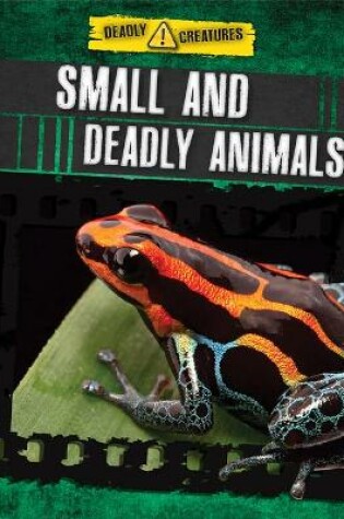 Cover of Small and Deadly Animals