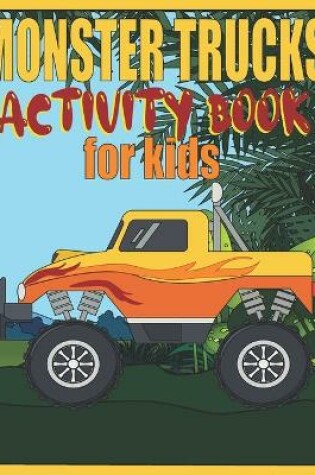 Cover of Monster Trucks Activity Book For Kids