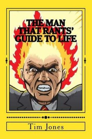 Cover of The Man That Rants' Guide to Life