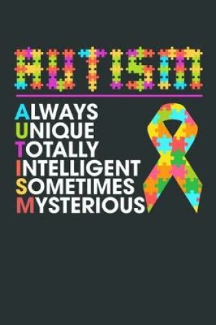 Cover of Autism - Always Unique, Totally Intelligent, Sometimes Mysterious