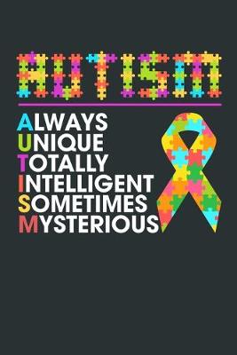Cover of Autism - Always Unique, Totally Intelligent, Sometimes Mysterious