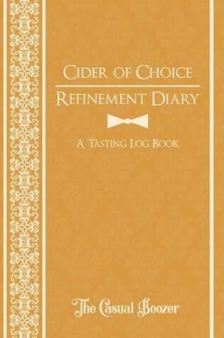Cover of Cider of Choice Refinement Diary