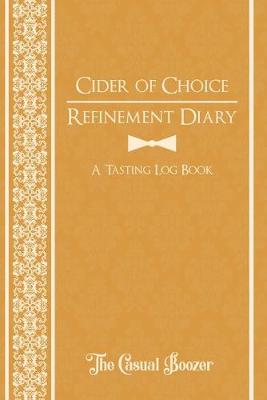 Book cover for Cider of Choice Refinement Diary
