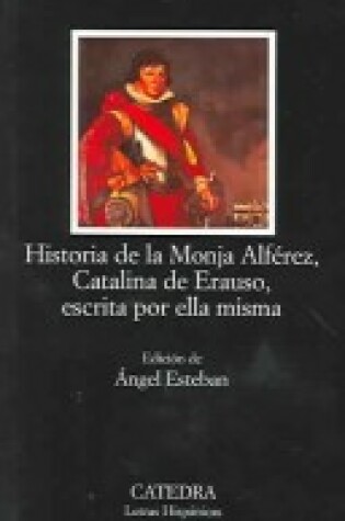 Cover of Historia de La Monja Alferez, Catalina de Erauso, Escrita Por Ella Misma