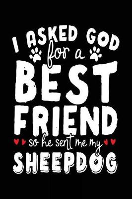 Book cover for I Asked God For A Best Friend So He Sent Me My Sheepdog