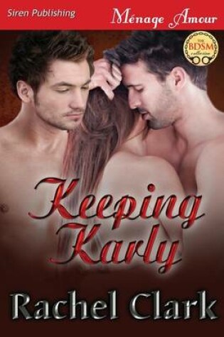 Cover of Keeping Karly (Siren Publishing Menage Amour)